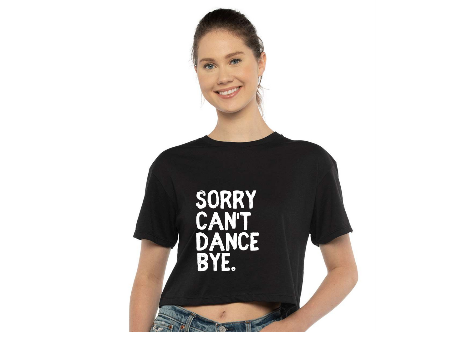 Sorry. Can't. Dance. Bye. Crop Top TShirt