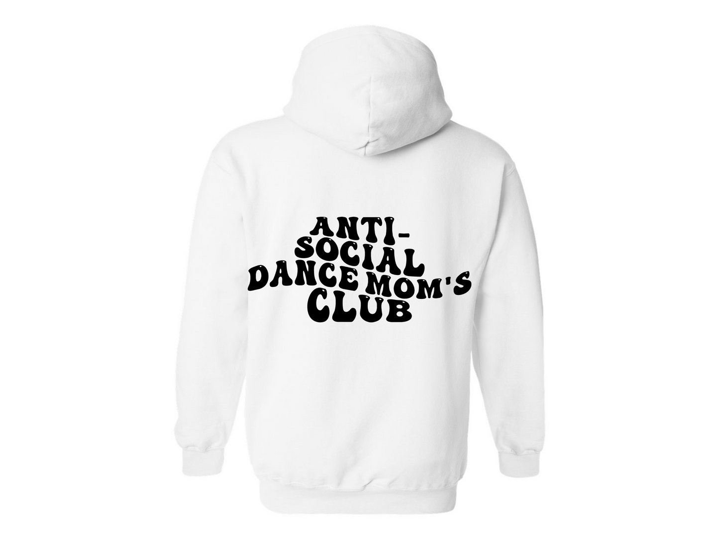 Anti-Social Dance Moms - Hooded Sweatshirt - Adult